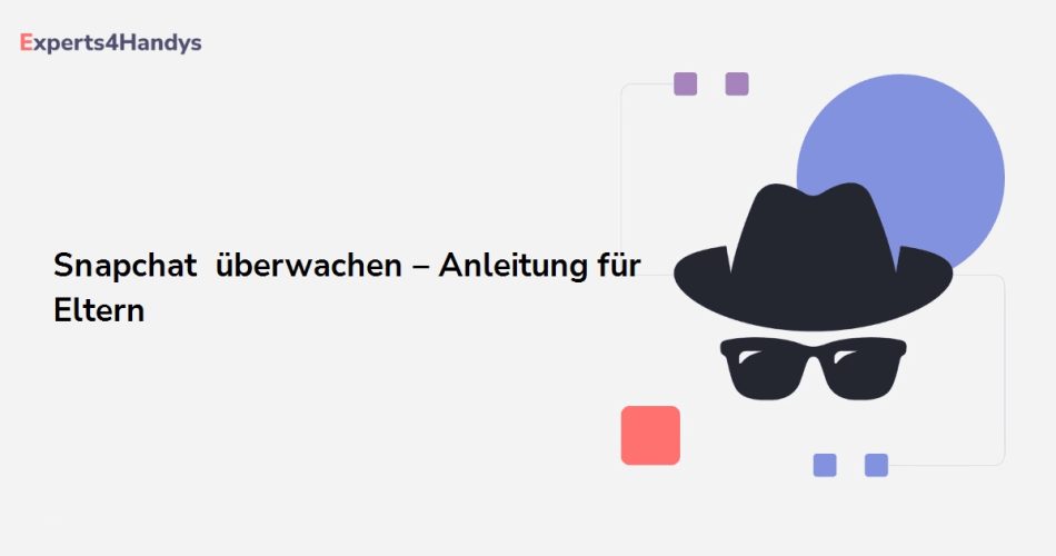 Snapchat überwachen – Anleitung für Eltern