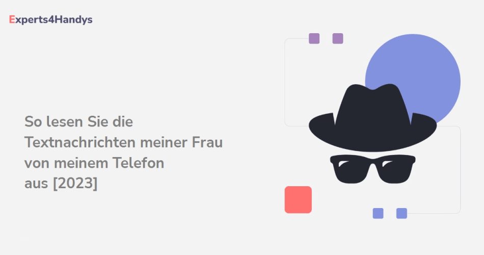 So lesen Sie die Textnachrichten meiner Frau von meinem Telefon aus [2023]